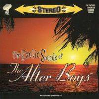 The Alter Boys : The Exotic Sounds of the Alter Boys